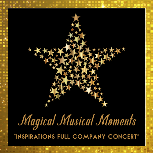 Magical Musical Moments : Inspirations Full Company Concert
